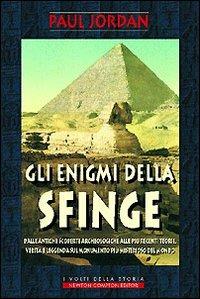 Gli enigmi della sfinge - Paul Jordan - Libro Newton Compton Editori 2007, I volti della storia | Libraccio.it