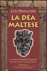 La dea maltese - Lyn Hamilton - Libro Newton Compton Editori 2000, Nuova narrativa Newton | Libraccio.it