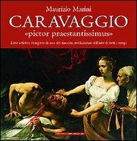 Caravaggio. Pictor praestantissimus - Maurizio Marini - Libro Newton Compton Editori 2007, Quest'Italia | Libraccio.it