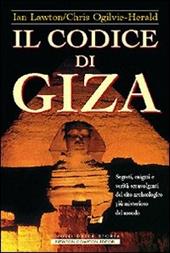 Il codice di Giza. Segreti, enigmi e verità sconvolgenti nel sito archeologico più misterioso del mondo