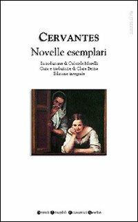 Novelle esemplari - Miguel de Cervantes - Libro Newton Compton Editori 2007, Grandi tascabili economici | Libraccio.it
