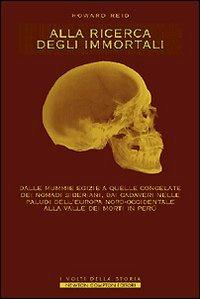 Alla ricerca degli immortali - Howard Reid - Libro Newton Compton Editori 2007, I volti della storia | Libraccio.it
