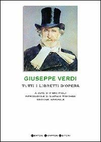Tutti i libretti d'opera - Giuseppe Verdi - Libro Newton Compton Editori 2007, I big Newton | Libraccio.it