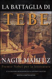 La battaglia di Tebe - Nagib Mahfuz - Libro Newton Compton Editori 2007, Nuova narrativa Newton | Libraccio.it