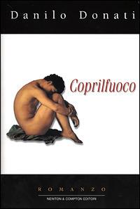 Coprilfuoco - Danilo Donati - Libro Newton Compton Editori 2001, Nuova narrativa Newton | Libraccio.it