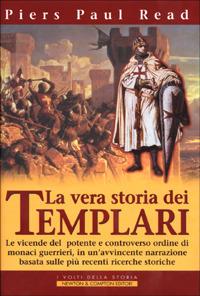 La vera storia dei Templari - Piers Paul Read - Libro Newton Compton Editori 2007, I volti della storia | Libraccio.it