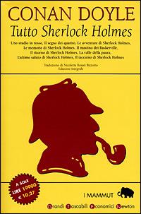 Tutto Sherlock Holmes - Arthur Conan Doyle - Libro Newton Compton Editori 2007, Grandi tascabili economici. I mammut | Libraccio.it