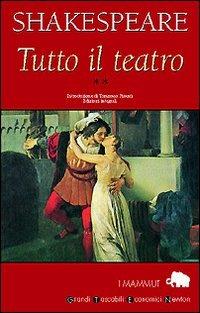 Tutto il teatro. Vol. 2 - William Shakespeare - Libro Newton Compton Editori 2007, Grandi tascabili economici. I mammut | Libraccio.it