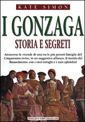 I Gonzaga. Storia e segreti