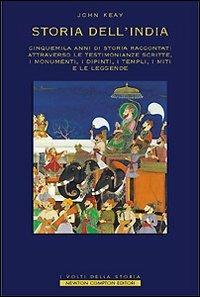 Storia dell'India - John Keay - Libro Newton Compton Editori 2007, I volti della storia | Libraccio.it