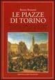 Le piazze di Torino - Renzo Rossotti - Libro Newton Compton Editori 2007, Quest'Italia | Libraccio.it