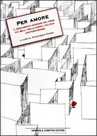 Per amore. Il sentimento amoroso nei versi più belli della poesia italiana contemporanea  - Libro Newton Compton Editori 2007, I big Newton | Libraccio.it