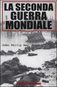 La seconda guerra mondiale - Philip J. Ray - Libro Newton Compton Editori 2002, I volti della storia | Libraccio.it