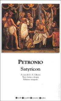 Satyricon. Testo latino a fronte - Arbitro Petronio - Libro Newton Compton Editori 2007, Grandi tascabili economici | Libraccio.it