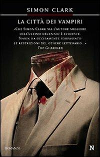 La città dei vampiri - Simon Clark - Libro Newton Compton Editori 2007, Nuova narrativa Newton | Libraccio.it