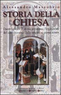 Storia della Chiesa - Alessandro Massobrio - Libro Newton Compton Editori 2008, Misteri della storia | Libraccio.it
