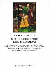 Miti e leggende del Medioevo - Erberto Petoia - Libro Newton Compton Editori 2007, I big Newton | Libraccio.it