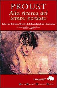Alla ricerca del tempo perduto. Vol. 1: Dalla parte di Swann-All'ombra delle fanciulle in fiore-I Guermantes. - Marcel Proust - Libro Newton Compton Editori 2008, Grandi tascabili economici. I mammut | Libraccio.it