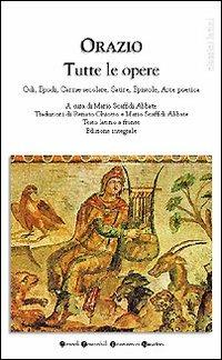 Tutte le opere: Odi-Epodi-Carme secolare-Satire-Epistole-Arte poetica - Quinto Orazio Flacco - Libro Newton Compton Editori 2007, Grandi tascabili economici | Libraccio.it