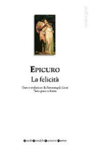 La felicità. Testo greco a fronte - Epicuro - Libro Newton Compton Editori 2007, Grandi tascabili economici | Libraccio.it