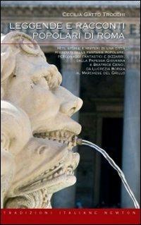 Leggende e racconti popolari di Roma - Cecilia Gatto Trocchi - Libro Newton Compton Editori 2007, Tradizioni italiane | Libraccio.it