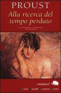 Alla ricerca del tempo perduto - Marcel Proust - Libro Newton Compton Editori 2007, Grandi tascabili economici. I mammut | Libraccio.it
