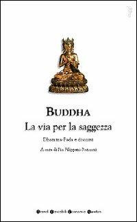 Buddha. La via per la saggezza  - Libro Newton Compton Editori 2007, Grandi tascabili economici | Libraccio.it