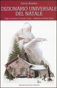 Dizionario universale del Natale - Gerry Bowler - Libro Newton Compton Editori 2003, Grandi manuali Newton | Libraccio.it