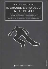 Il grande libro degli attentati - Katja Doubek - Libro Newton Compton Editori 2003, I big Newton | Libraccio.it