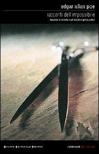 I racconti dell'impossibile - Edgar Allan Poe - Libro Newton Compton Editori 2007, Labirinti | Libraccio.it