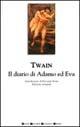 Il diario di Adamo ed Eva - Mark Twain - Libro Newton Compton Editori 2007, Grandi tascabili economici | Libraccio.it