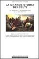 La grande storia dei celti. La nascita, l'affermazione e la decadenza - Venceslas Kruta - Libro Newton Compton Editori 2007, I volti della storia | Libraccio.it