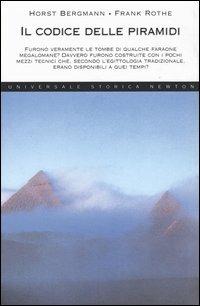 Il codice delle piramidi - Horst Bergmann, Frank Rothe - Libro Newton Compton Editori 2007, Universale Storica Newton | Libraccio.it