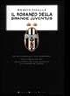 Il romanzo della grande Juventus - Renato Tavella - Libro Newton Compton Editori 2007, I big Newton | Libraccio.it