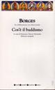 Cos'è il buddismo - Jorge L. Borges - Libro Newton Compton Editori 2007, Grandi tascabili economici | Libraccio.it