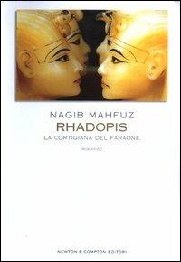 Rhadopis. La cortigiana del faraone - Nagib Mahfuz - Libro Newton Compton Editori 2007, Nuova narrativa Newton | Libraccio.it