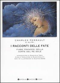 I racconti delle fate. Fiabe francesi della corte del Re Sole - Charles Perrault - Libro Newton Compton Editori 2007, I big Newton | Libraccio.it