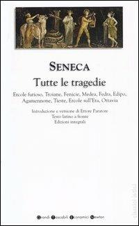 Tutte le tragedie: Ercole furioso-Troiane-Fenicie-Medea-Fedra-Edipo-Agamennone-Tieste-Ercole sull'Eta-Ottavia. Testo latino a fronte. Ediz. integrale - Lucio Anneo Seneca - Libro Newton Compton Editori 2007, Grandi tascabili economici | Libraccio.it