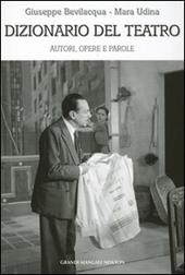 Dizionario del teatro. Autori, opere e parole