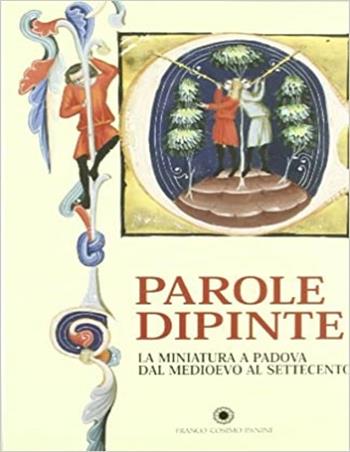 Miniatura a Padova. Dal Medioevo al Settecento - Giordana Mariani Canova, Federica Toniolo, Giovanna Baldissin Molli - Libro Franco Cosimo Panini 2006, Miniatura estense | Libraccio.it