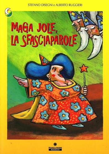 Maga Jole la sfasciaparole - Stefano Disegni, Alberto Ruggieri - Libro Franco Cosimo Panini 2000, Le due lune a colori | Libraccio.it
