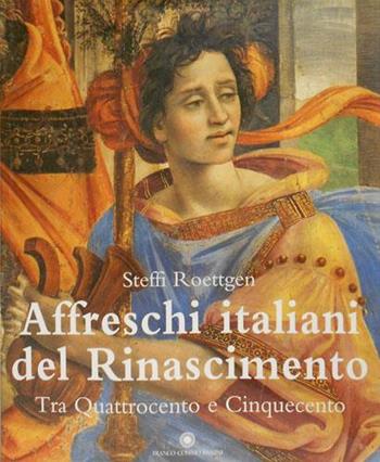 Affreschi italiani del Rinascimento. Tra '400 e '500 - Steffi Roettgen - Libro Franco Cosimo Panini 2000, Grandi opere | Libraccio.it