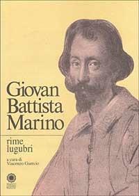 Rime lugubri - Giambattista Marino - Libro Franco Cosimo Panini 1999, Ist. studi rinascimentali Ferrara. Testi | Libraccio.it