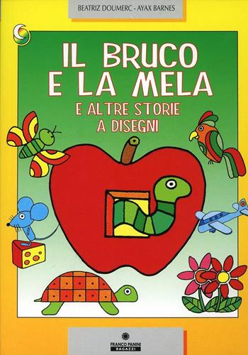 Il bruco e la mela e altre storie a disegni - Beatriz Doumerc - Libro Franco Cosimo Panini 2001, Le due lune a colori | Libraccio.it