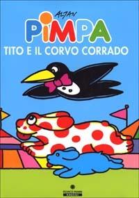 Pimpa, Tito e il corvo Corrado. Ediz. illustrata - Altan - Libro Franco Cosimo Panini 2001, Le lune magiche | Libraccio.it