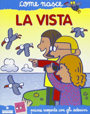 La vista. con adesivi - Alberto Roscini, Agostino Traini - Libro Franco Cosimo Panini 2002, Come nasce | Libraccio.it