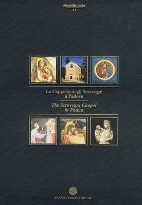La Cappella degli Scrovegni a Padova  - Libro Franco Cosimo Panini 2004, Mirabilia Italiae | Libraccio.it