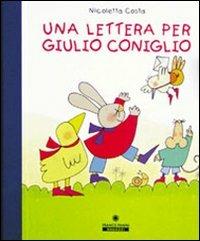 Una lettera per Giulio Coniglio. Con set di carta da lettere. Ediz. illustrata - Nicoletta Costa - Libro Franco Cosimo Panini 2002, Giulio coniglio | Libraccio.it