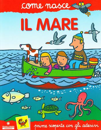 Il mare. Con adesivi - Cinzia Bonci, Agostino Traini - Libro Franco Cosimo Panini 2002, Come nasce. Serie rossa | Libraccio.it