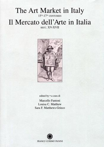 Il mercato dell'arte in Italia. Secc. XV-XVII. Ediz. italiana e inglese  - Libro Franco Cosimo Panini 2003, Ist. studi rinascimentali Ferrara. Saggi | Libraccio.it